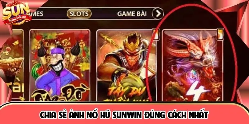 Chia sẻ ảnh nổ hũ Sunwin đúng cách nhất